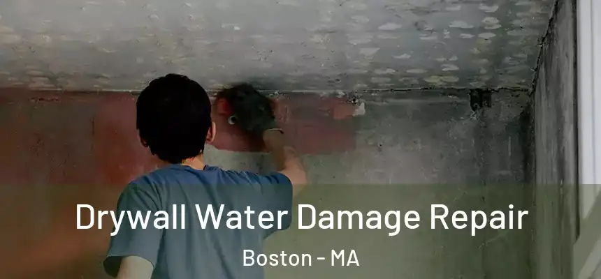  Drywall Water Damage Repair Boston - MA