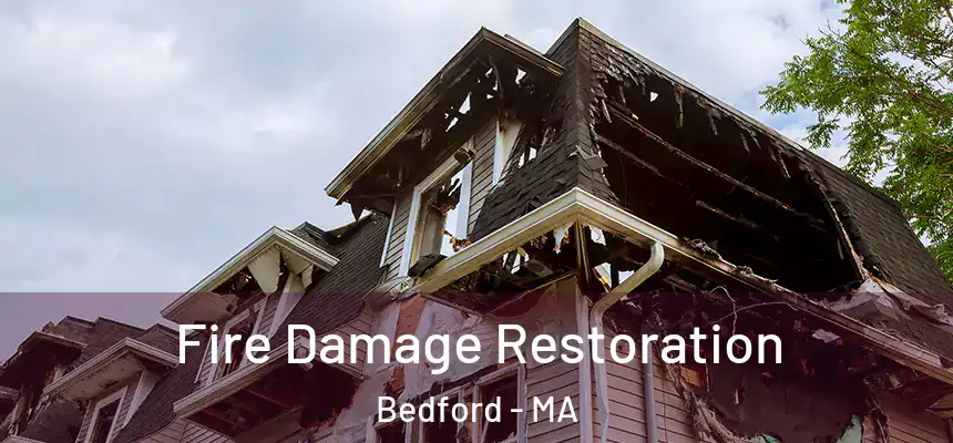  Fire Damage Restoration Bedford - MA