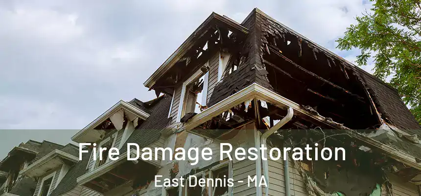 Fire Damage Restoration East Dennis - MA