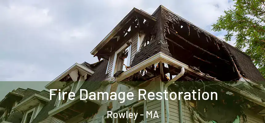 Fire Damage Restoration Rowley - MA