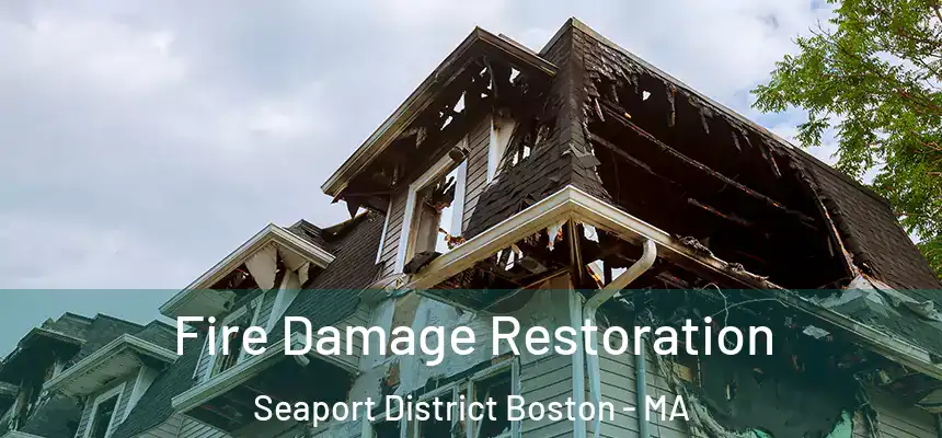  Fire Damage Restoration Seaport District Boston - MA
