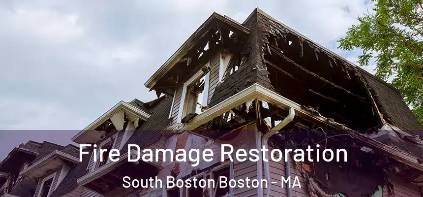  Fire Damage Restoration South Boston Boston - MA