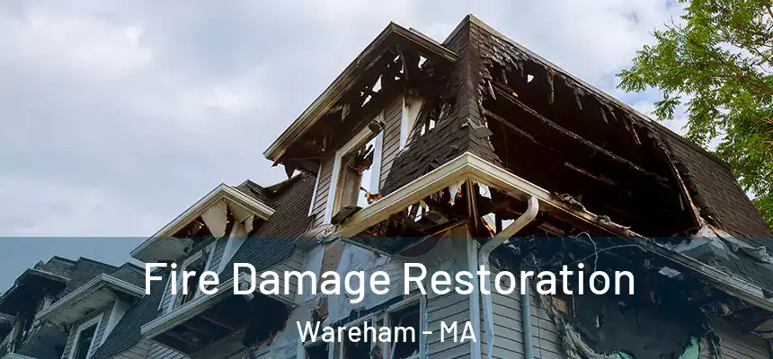 Fire Damage Restoration Wareham - MA