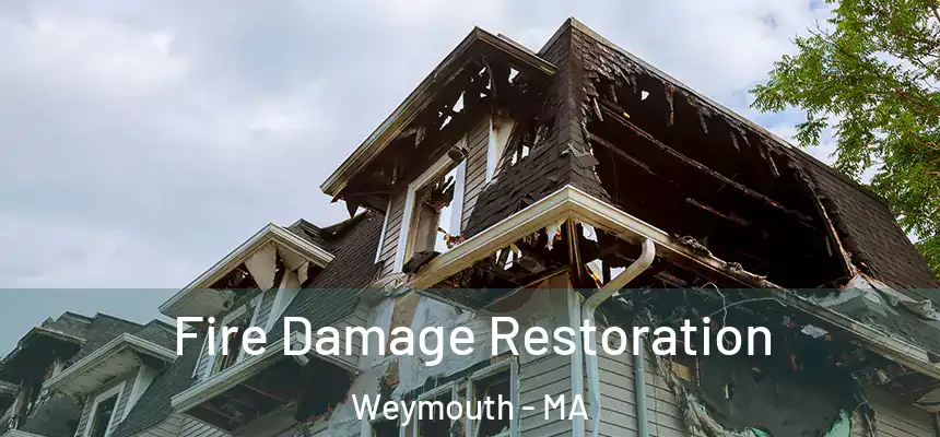  Fire Damage Restoration Weymouth - MA