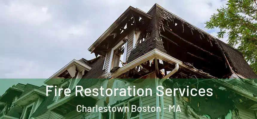  Fire Restoration Services Charlestown Boston - MA