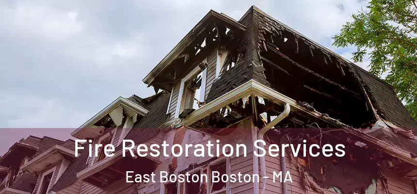  Fire Restoration Services East Boston Boston - MA