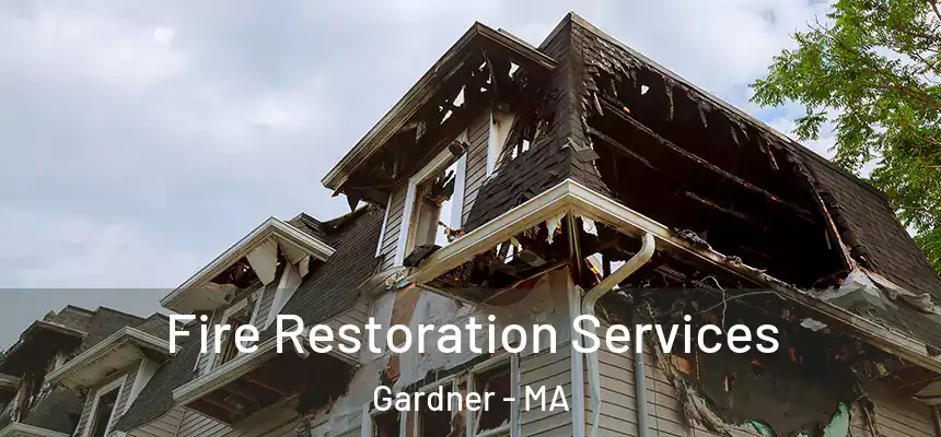Fire Restoration Services Gardner - MA