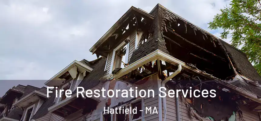  Fire Restoration Services Hatfield - MA