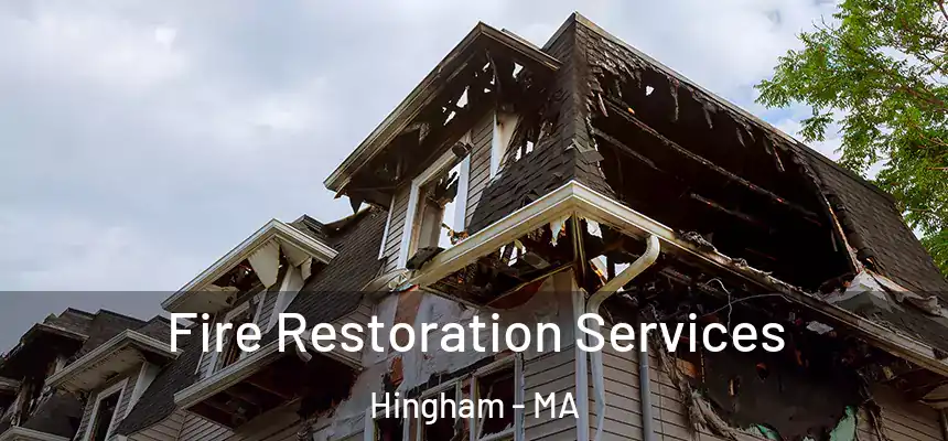 Fire Restoration Services Hingham - MA