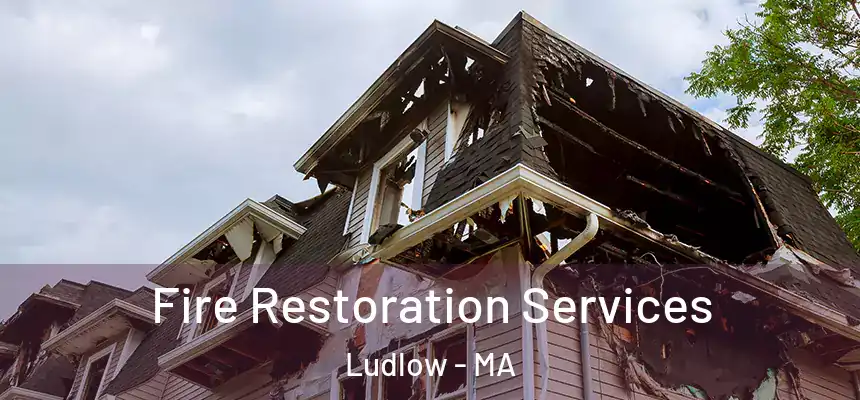 Fire Restoration Services Ludlow - MA
