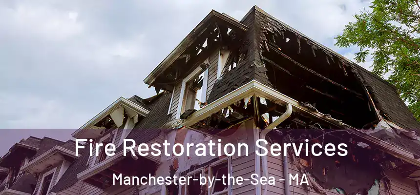  Fire Restoration Services Manchester-by-the-Sea - MA