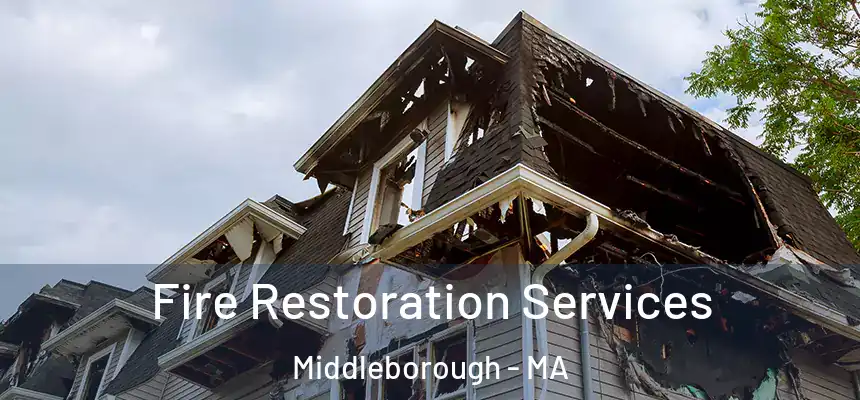  Fire Restoration Services Middleborough - MA