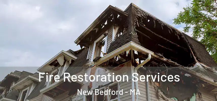  Fire Restoration Services New Bedford - MA