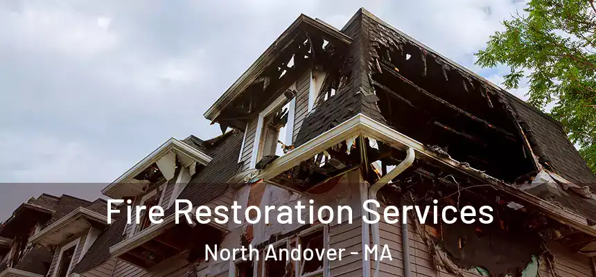  Fire Restoration Services North Andover - MA