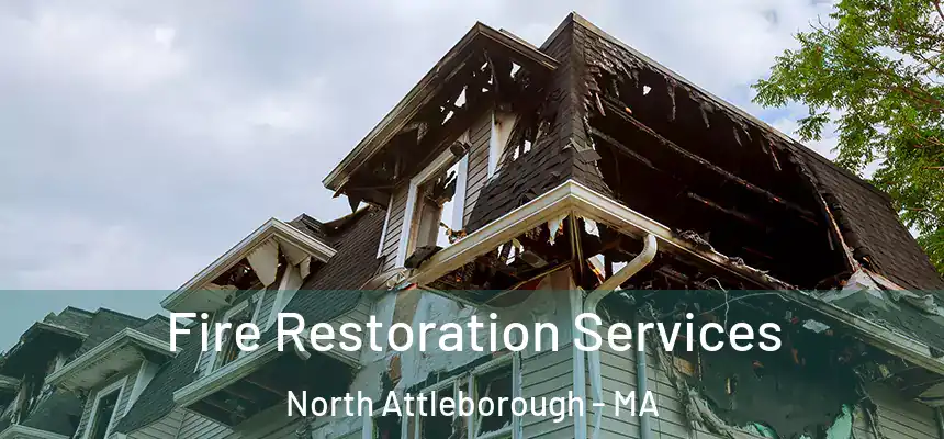  Fire Restoration Services North Attleborough - MA