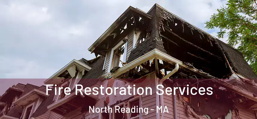  Fire Restoration Services North Reading - MA
