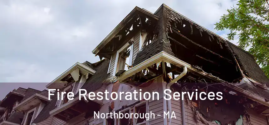  Fire Restoration Services Northborough - MA
