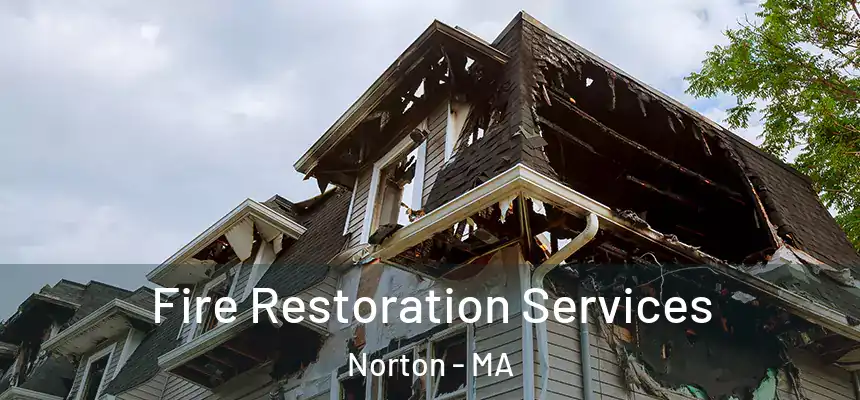 Fire Restoration Services Norton - MA