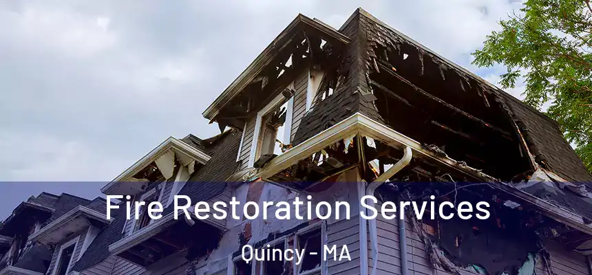  Fire Restoration Services Quincy - MA
