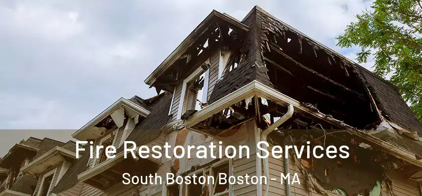  Fire Restoration Services South Boston Boston - MA
