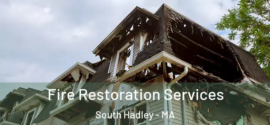  Fire Restoration Services South Hadley - MA