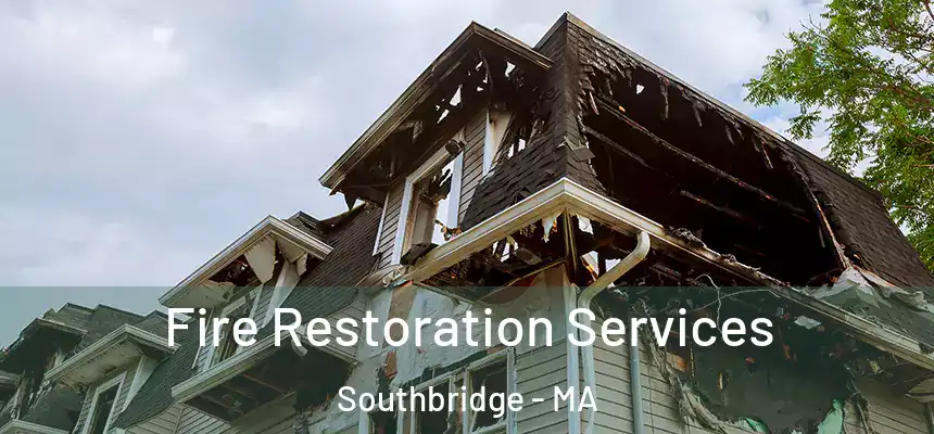  Fire Restoration Services Southbridge - MA