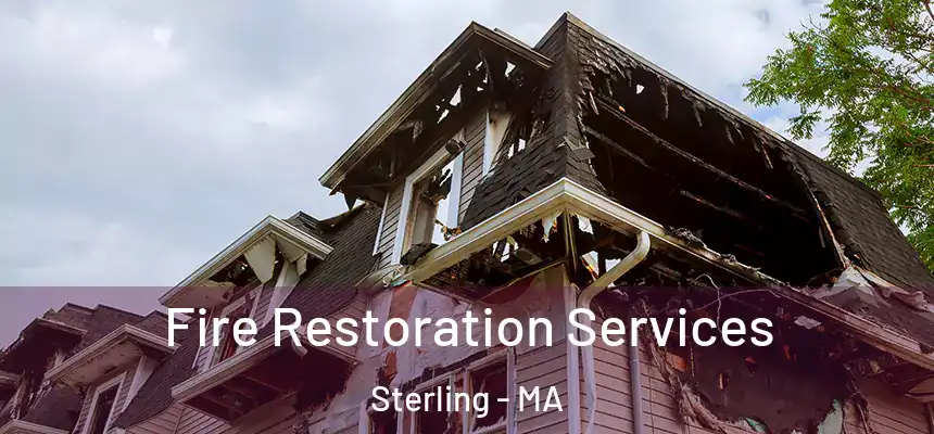 Fire Restoration Services Sterling - MA