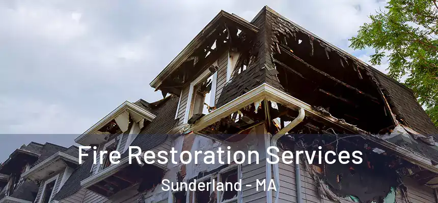 Fire Restoration Services Sunderland - MA