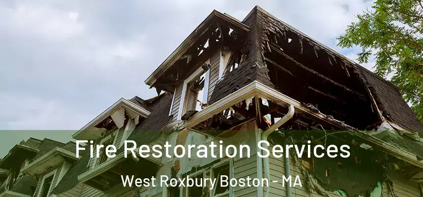  Fire Restoration Services West Roxbury Boston - MA