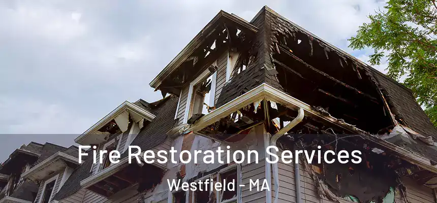  Fire Restoration Services Westfield - MA