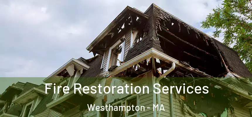  Fire Restoration Services Westhampton - MA