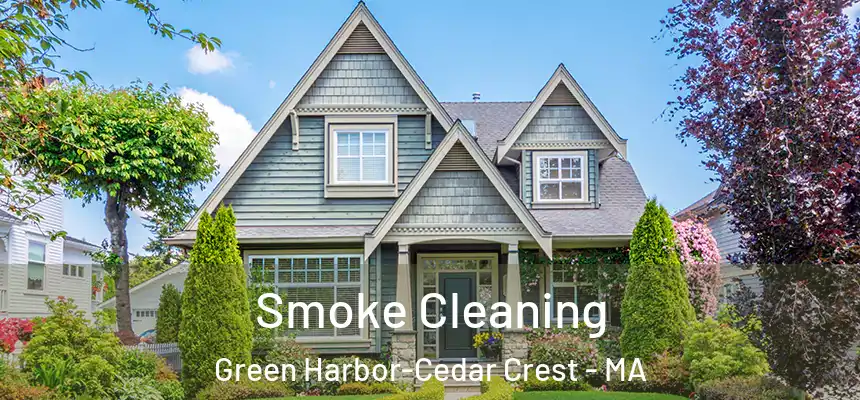  Smoke Cleaning Green Harbor-Cedar Crest - MA