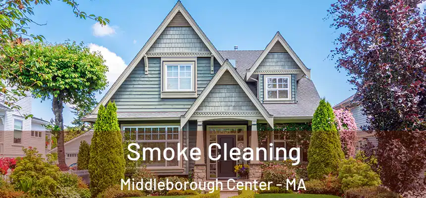 Smoke Cleaning Middleborough Center - MA
