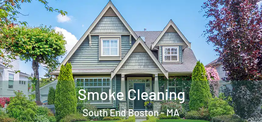 Smoke Cleaning South End Boston - MA
