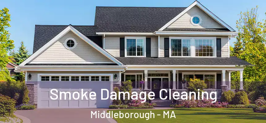  Smoke Damage Cleaning Middleborough - MA