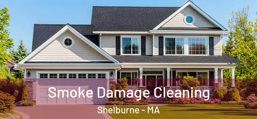  Smoke Damage Cleaning Shelburne - MA