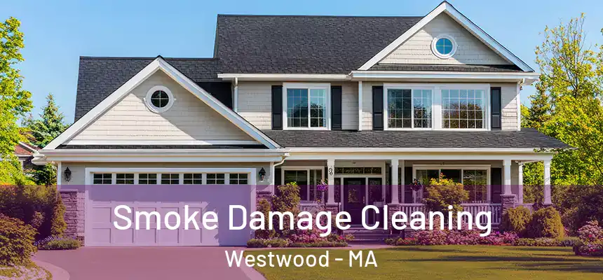  Smoke Damage Cleaning Westwood - MA